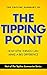 The Topline Summary of Malcolm Gladwell's The Tipping Point by Gareth F. Baines