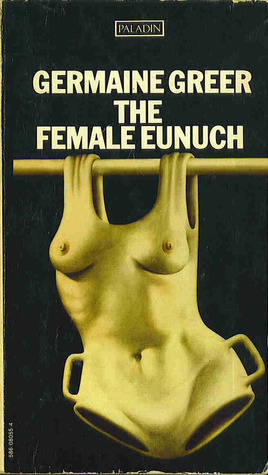 The Female Eunuch