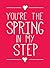 You're the Spring in My Step