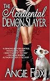 The Accidental Demon Slayer by Angie Fox