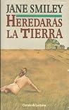 Heredarás la tierra by Jane Smiley Heredarás la tierra by Jane Smiley