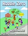 Robbie Zero: Be You-nique! Robbie Zero: Be You-nique!
