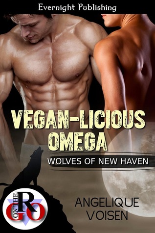 Vegan-licious Omega (Wolves of New Haven, #2)