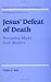 Jesus' Defeat of Death: Per...