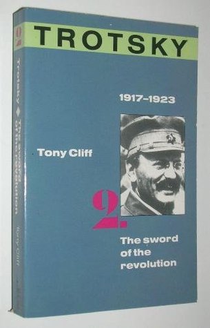 Trotsky: Sword of the Revolution, 1917-1923 (Volume 2)