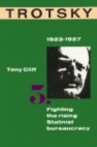 Trotsky 1923-1927: Fighting the Rising Stalinist Bureaucracy (Volume 3)
