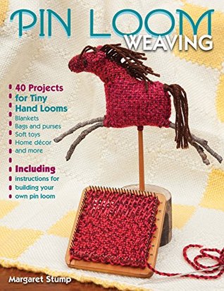 Pin Loom Weaving: 40 Projects for Tiny Hand Looms (Kindle Edition)