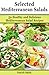 Selected Mediterranean Salads: 50 Healthy and Delicious Mediterranean Salad Recipes