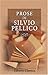 Prose di Silvio Pellico: Le...