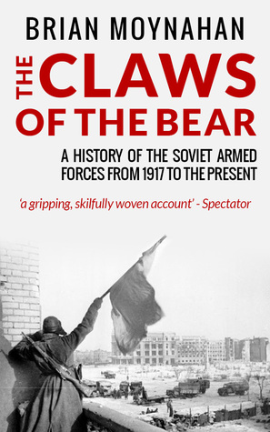 Claws of the Bear: A History of the Soviet Armed Forces from 1917 To The Present (Kindle Edition)