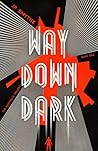 Way Down Dark by J.P. Smythe Way Down Dark by J.P. Smythe