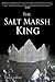 The Salt Marsh King by Drew Krepp