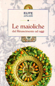 Le maioliche dal Rinascimento ad oggi (Paperback)
