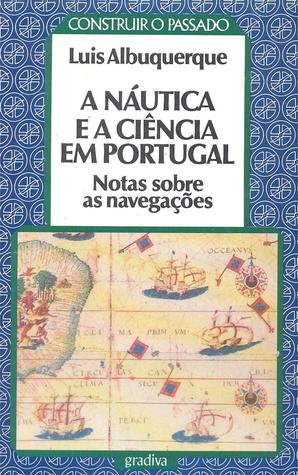 A náutica e a ciência em Portugal : notas sobre as navegações