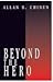 Beyond The Hero by Allan B. Chinen