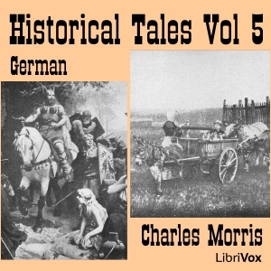 Historical Tales, Vol V: German (Librivox Audiobook)