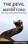 The Devil & Sister Ford Book Three of the Invisible Enemies Series