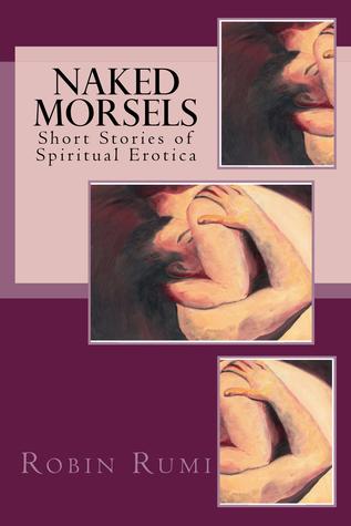 Naked Morsels: short stories of spiritual erotica (Paperback)