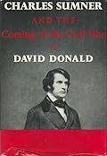 Charles Sumner and The Coming of the Civil War