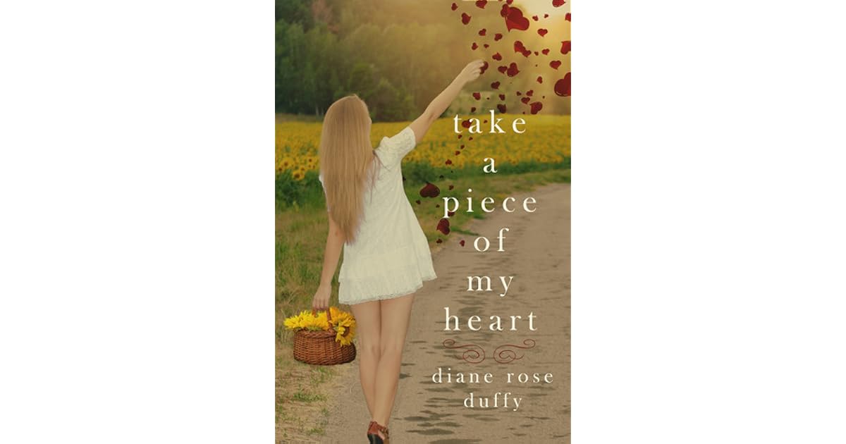 Take a Piece of My Heart by Diane Rose Duffy Take a Piece of My Heart by Diane Rose Duffy