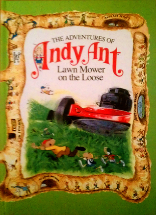 Lawn Mower on the Loose (Adventures of Andy Ant Ser : Vol 1)