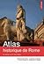 Atlas historique de Rome - IXe siècle avant J.-C. - XXIe siècle by Aurélien Delpirou