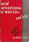 How Advertising Is Written And Why How Advertising Is Written And Why