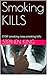 Smoking KILLS: STOP smoking now,smoking kills