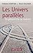 Univers parallèles: du géocentrisme au multivers (Physique/Astronomie/Chimie) (French Edition)