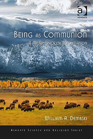 Being as Communion: A Metaphysics of Information (Ashgate Science and Religion Series)