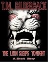The Lion Sleeps Tonight by T.M. Bilderback