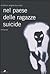 Nel paese delle ragazze suicide by Eliselle