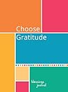 Choose Gratitude: Blessings Journal