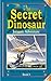The Secret Dinosaur: Jurassic Adventure  (The Dinotek Adventures, #3)