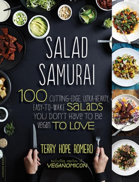 Salad Samurai: 100 Cutting-Edge, Ultra-Hearty, Easy-to-Make Salads You Don't Have to be a Vegan to Love