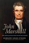 John Marshall: The Supreme Court's Chief Justice Who Transformed the Young Republic