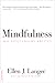 Mindfulness by Ellen J. Langer