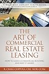 The Art Of Commercial Real Estate Leasing: How To Lease A Commercial Building And Keep It Leased (Rich Dad Library Series)
