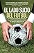 El lado sucio del futbol (Spanish Edition)
