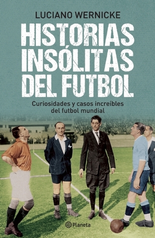 Historias insólitas del fútbol (Spanish Edition)