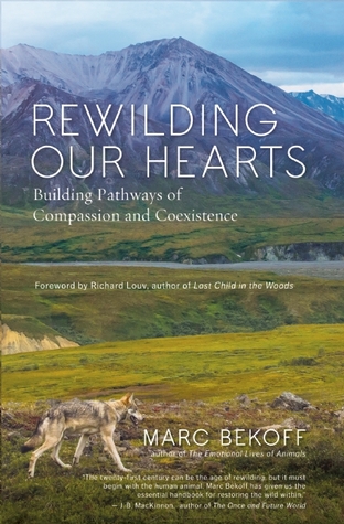 Rewilding Our Hearts: Building Pathways of Compassion and Coexistence (Paperback)