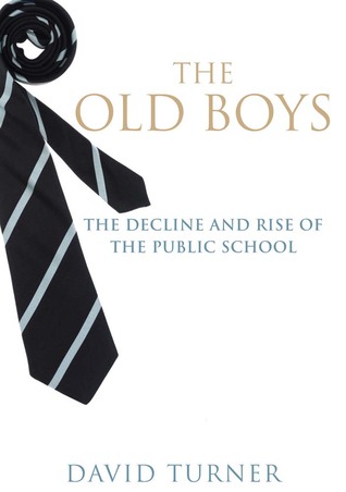 The Old Boys: The Decline and Rise of the Public School