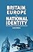 Britain, Europe and National Identity: Self and Other in International Relations
