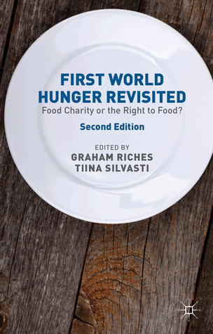 First World Hunger Revisited: Food Charity or the Right to Food?