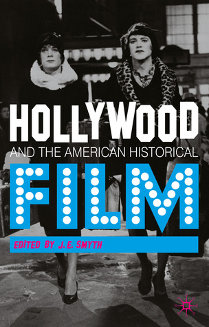 Hollywood and the American Historical Film