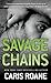 Savage Chains (Men in Chains, #1.5-1.7)