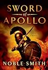Sword of Apollo: A Novel (The Warrior Trilogy, #3)