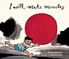 I Will Make Miracles by Susie Morgenstern