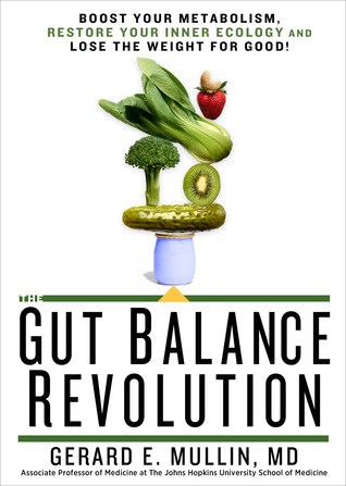 The Gut Balance Revolution: Boost Your Metabolism, Restore Your Inner Ecology, and Lose the Weight for Good! (Hardcover)