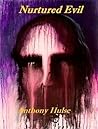 Nurtured Evil by Anthony Hulse